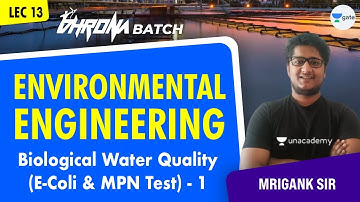 Biological Water Quality (E-Coli and MPN Test) -1  | L:13 | Environmental Engineering | Mrigank Sir