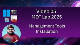 MDT Lab 2025 - Video 05: Management Tools Installation