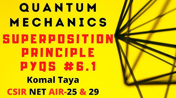 Quantum Mechanics: PYQs Superposition Principle  | Lec 6.1 | CSIR NET | Chemical & Physical Sciences