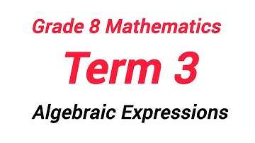 Grade 8 Algebraic Expressions | Term 3 Topic 