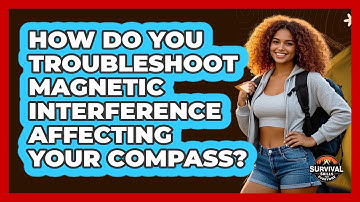 How Do You Troubleshoot Magnetic Interference Affecting Your Compass? - Survival Skills for Everyone
