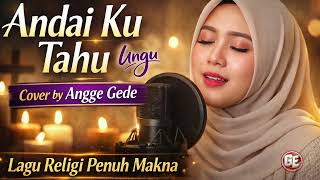 Andai Ku Tahu  Ungu cover By Angge Gede  Lagu Religi Penuh Makna U0026 Menyentuh Hati