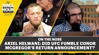 Ariel Helwani: Did UFC Fumble Conor McGregor’s Return Announcement? | The MMA Hour