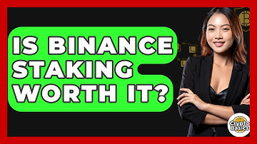 Is Binance Staking Worth It? - CryptoBasics360.com