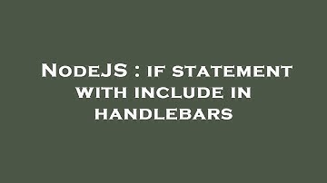 NodeJS : if statement with include in handlebars