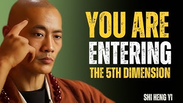 "Chosen One, Your Body Is Entering the 5th Dimension — Here Are the Signs" Shi Heng Yi : Future ...