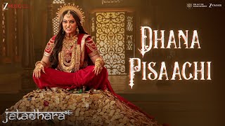 Dhana Pisaachi - Lyrical | Jatadhara | Sonakshi Sinha, Prerna Arora | Madhubanti B, Samira K, Puneet
