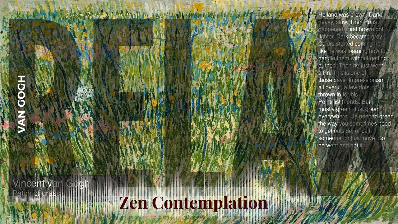Relax - Relaxing Zen with Van Gogh | Patch of grass & others