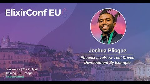 Phoenix LiveView Test Driven Development By Example by Joshua Plicque | ElixirConf EU 2023