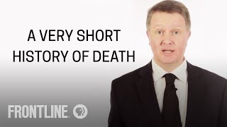 A Very Short History of Death | FRONTLINE