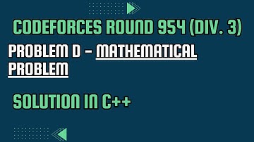Codeforces Round 954 (Div. 3) Problem D. Mathematical Problem Full Solution In C++