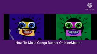 How To Make Conga Busher On KineMaster