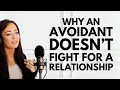 This is why an avoidant doesnt fight for a relationship  what to do