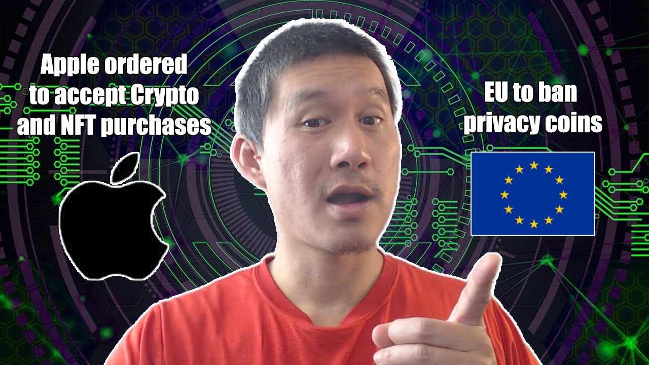 Apple Ordered to accept Crypto and NFT Purchases. EU to ban privacy coins -  YouTube
