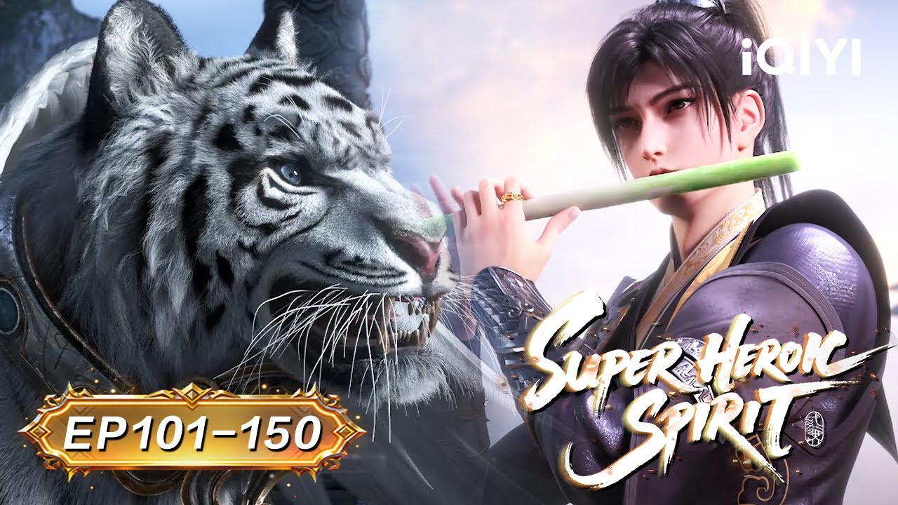 Awakening Martial Soul – White Tiger! | Super heroic Spirit | EP101-150 | iQIYI  Anime Asia