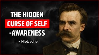 The Dark Side of Self-Awareness Explained - Nietzsche