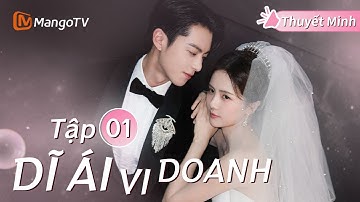 [Thuyết Minh] Dĩ Ái Vi Doanh Tập 01 | Phim Ngôn Tình Lãng Mạn Hay Nhất | Bạch Lộc, Vương Hạc Đệ
