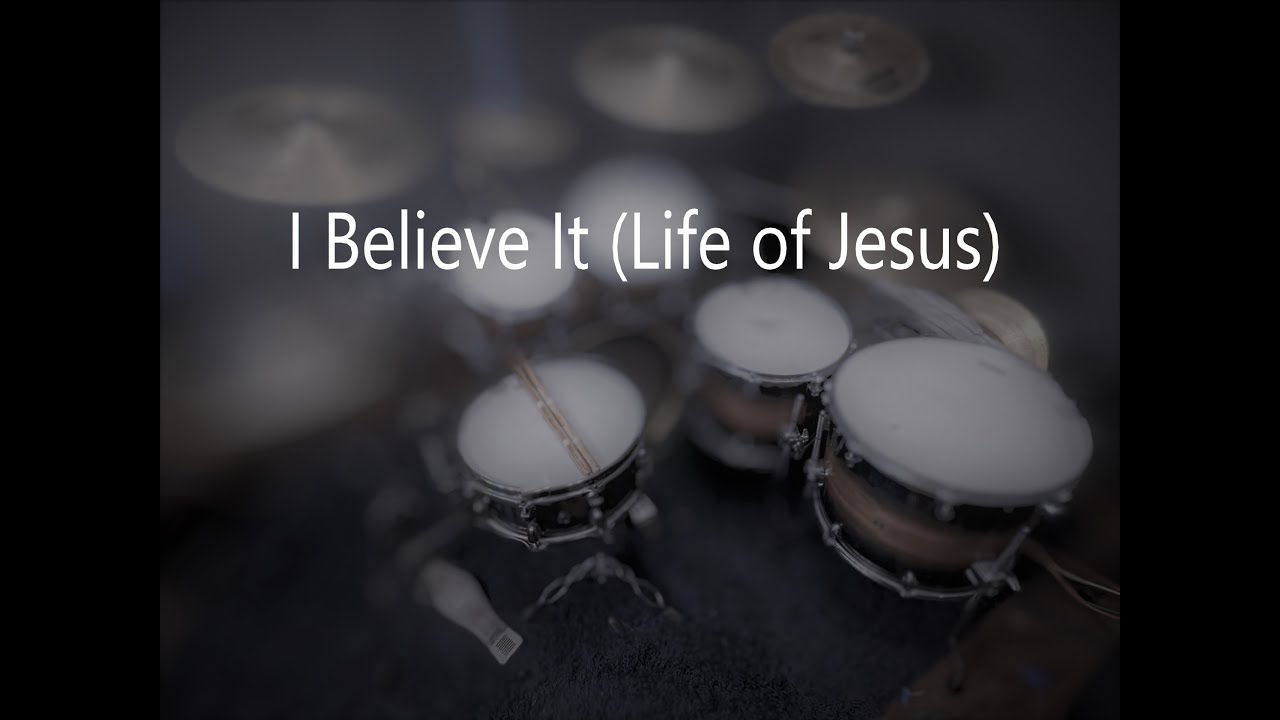Jon Reddick I Believe It (Life of Jesus) Drum Cover YouTube