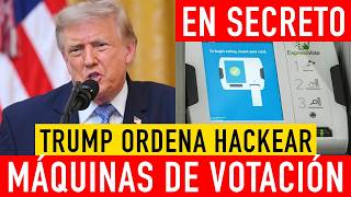 ALARMANTE: Trump ordena hackeo de máquinas de votación en secreto