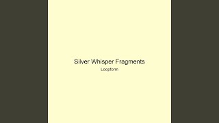 Silver Whisper Fragments