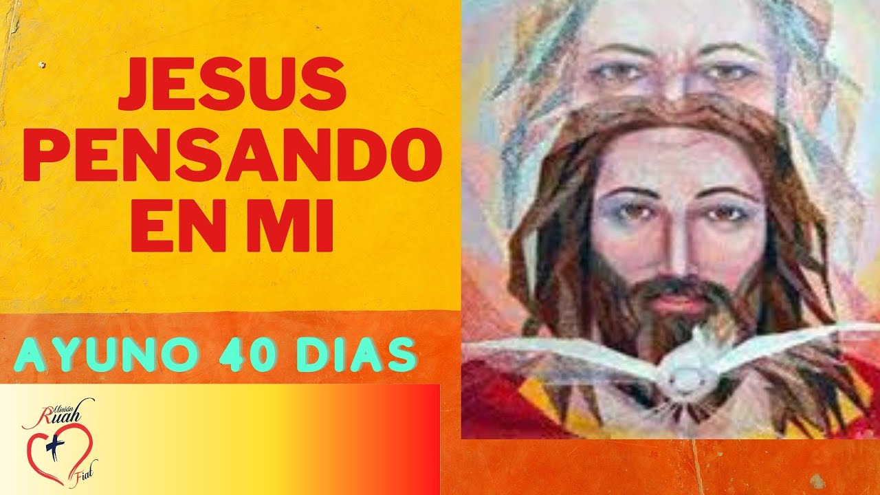 Jesús pensando en mí. Ayuno 40 días | Misión Ruah