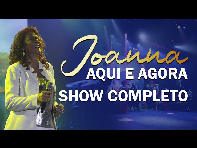 Joanna | Show Completo do novo álbum Aqui e Agora. class=