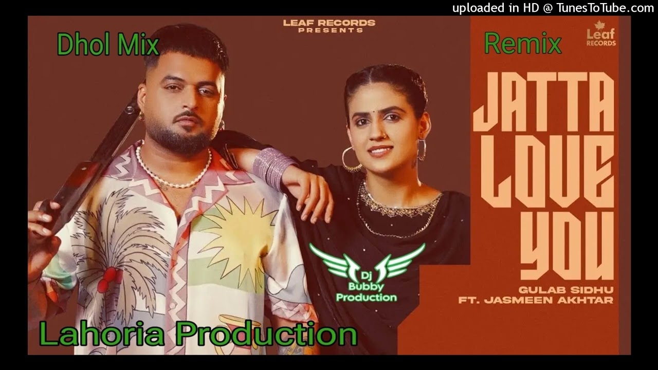 Jatta Love You Dhol Mix _ Gulab Sidhu - Jasmeen Akhtar Ft. Lahoria Production