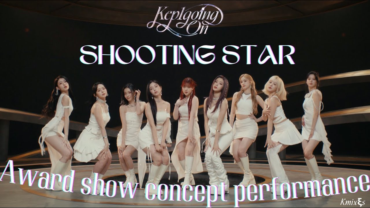Kep1er • "Shooting Star"  [Intro + Dance Break] Award Show Concept