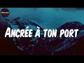 Ancrée à Ton Port Lyrics Fanny J