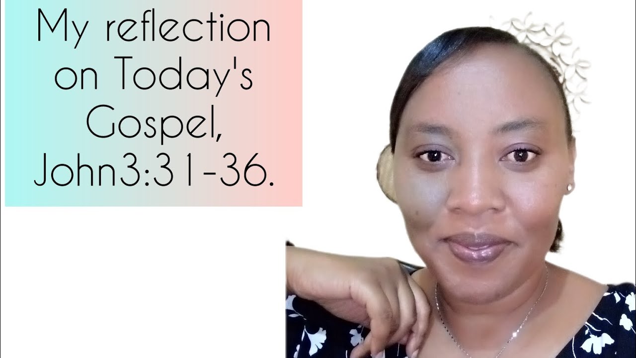 my-reflection-on-the-gospel-of-john-3-31-36-april-20th-2023