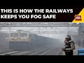 Railways introduce tech to tackle dese fog this winter  indian railways  india today news