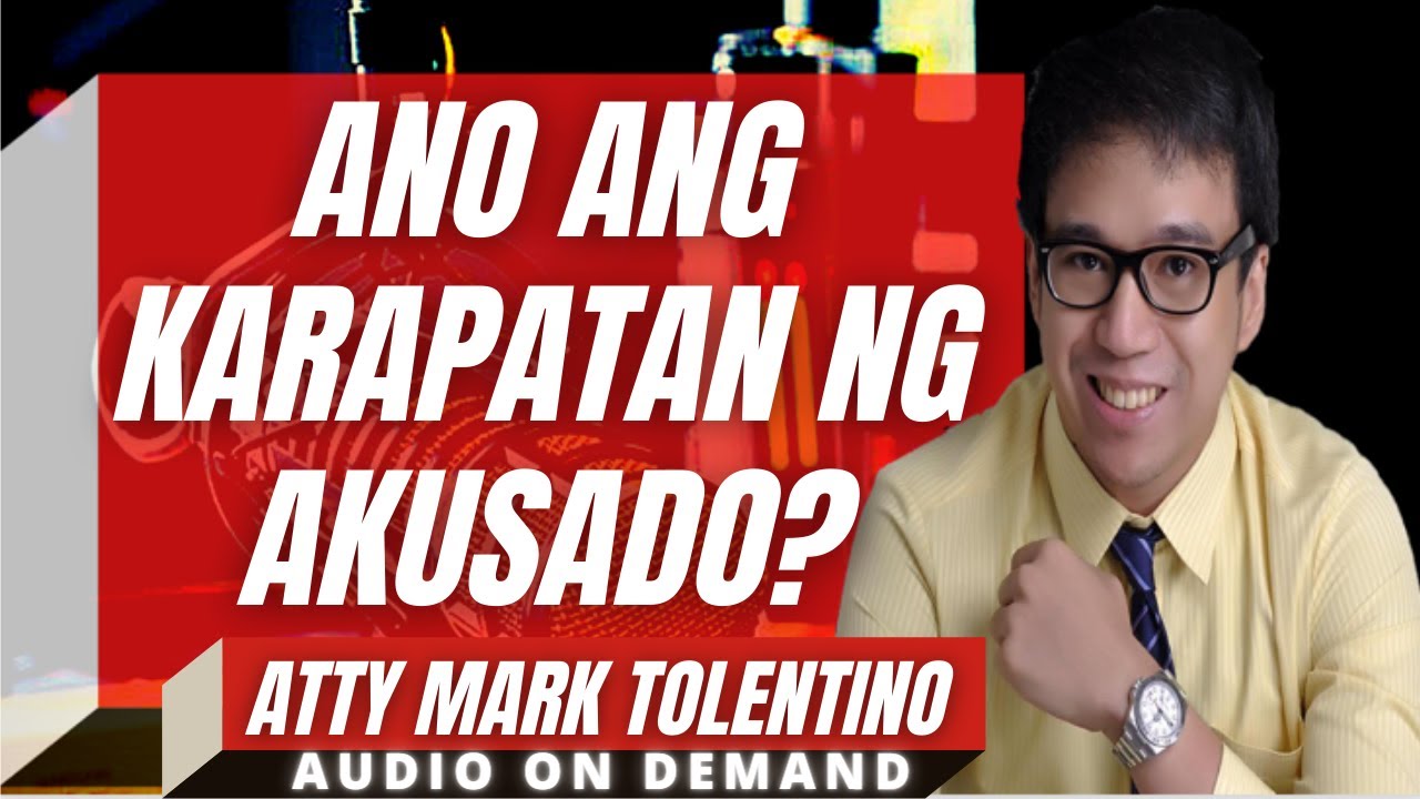 Ano ang karapatan ng akusado?- ATTY. MARK TOLENTINO