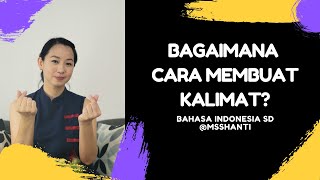 BAHASA INDONESIA SD: BAGAIMANA CARA MEMBUAT KALIMAT?