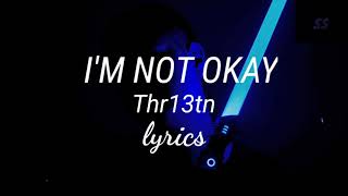 I'm not okay | Thr13tn | lyrics | sorrow soul