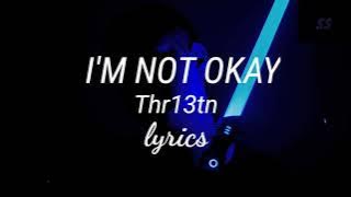 I'm not okay | Thr13tn | lyrics | sorrow soul