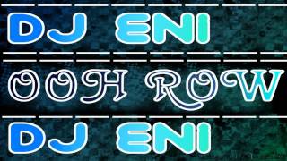 DJ Eni - OOH ROW! | OFFICIAL ELECTRO ! | HD