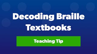 Decoding Braille Textbooks | Teaching Tip
