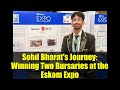 Sohil Bharat's Journey: Winning Two Bursaries at the Eskom Expo