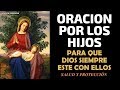 Oración por los hijos, para que Dios siempre este con ellos, salud, protección y todo lo que deseas