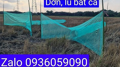 Bán dớn chặn sông, bán xăm bắt cá, bán lú bắt cá, bán đuôi chuột, bán bẫy cá. Zalo 0936059090.