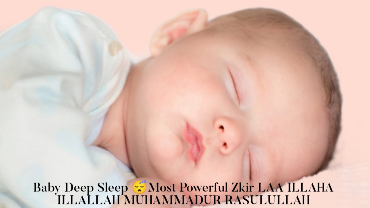 Most Powerful Zkir for Baby 🐥 Deep Sleep LAA ILLAHA ILLALLAH MUHAMMADUR RASULULLAH Over 1 hour