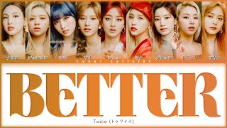 Twice (トゥワイス) - 'Better' - Color Coded Lyrics