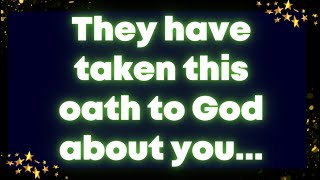 They have taken this oath to God about you... Receive God Grace