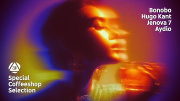 Bonobo • Hugo Kant • Jenova 7 • Aydio • Screenatorium - Special Coffeeshop Selection [Seven Beats]