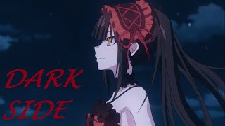 「AMV」- Tokisaki Kurumi - Darkside