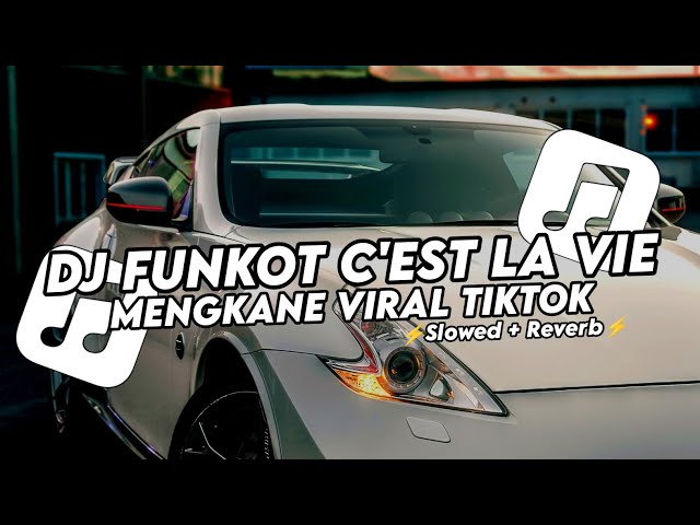 DJ FUNKOT C'EST LA VIE MENGKANE VIRAL TIKTOK (Slowed+Reverb) class=