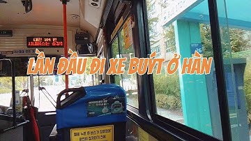 Lần đầu đi xe #bus ở #Hàn #Quốc