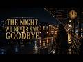 THE NIGHT WE NEVER SAID GOODBYE 🌙 | Emotional Lo-Fi Pop Song