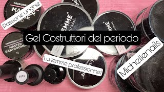 GEL COSTRUTTORI E BASI DEL MOMENTO: PASSIONE UNGHIE- MICHELLENAILS - LAFEMME vediamoli insieme