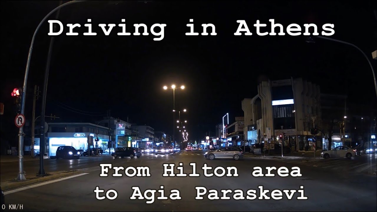 Athens - Night driving from Hilton area to Agia Paraskevi